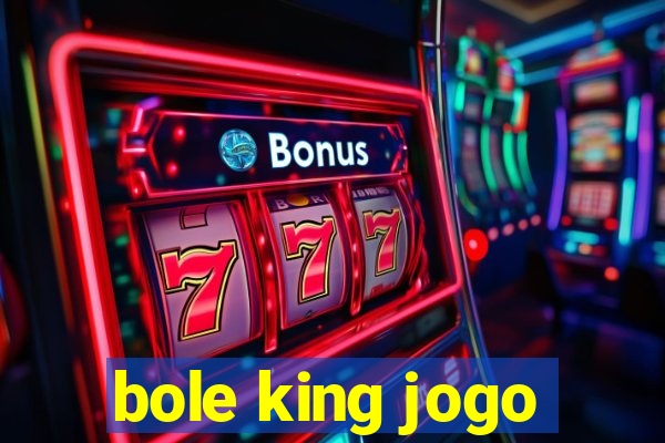 bole king jogo